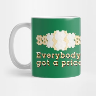 Everybody's Got a Price Mug